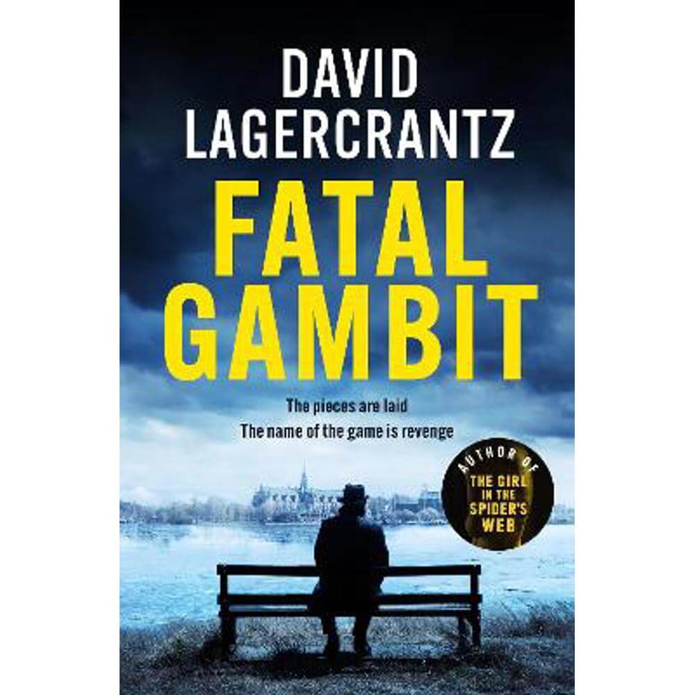 Fatal Gambit: By the author of THE GIRL IN THE SPIDER'S WEB (Hardback) - David Lagercrantz